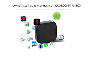 Step-by-Step Guide to Manually Installing APKs on QUALCOMM AI BOX（wireledss carplay adapter）